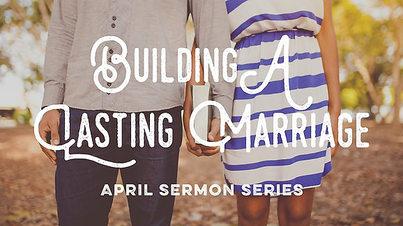 04/23/23 Building A Lasting Marriage 2